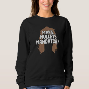 Mullets Redneck Hillbilly Rural Honky Sweatshirt