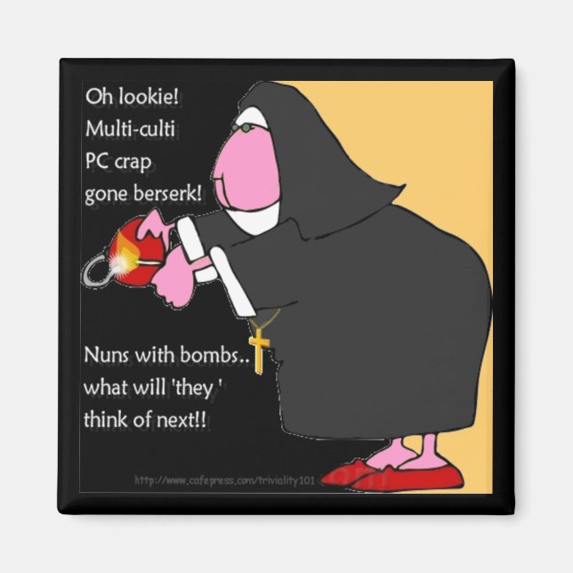 Multi-Culti PC Nun with bomb-ludicrous PC stuff Magnet (Front)