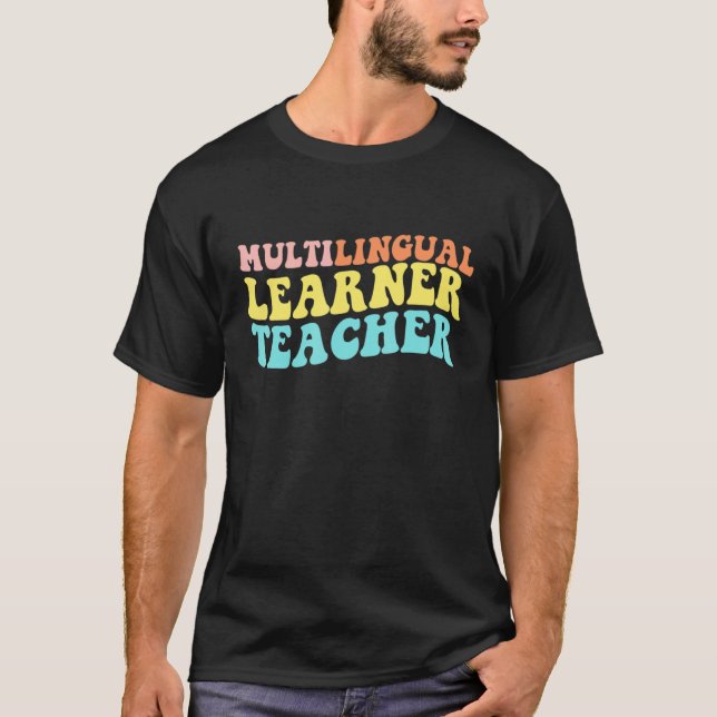 Multilingual Learner Teacher  Multilingual Groovy  T-Shirt (Front)