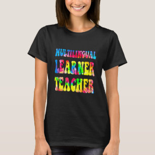 Multilingual Learner Teacher Tie Dye Groovy Multil T-Shirt