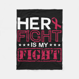 Multiple Myeloma Awareness Her Fight Is My Fight S Fleece Blanket