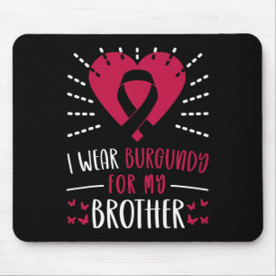Multiple Myeloma Awareness I Wear Burgundy For My Mouse Pad