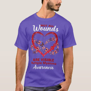 Multiple Myeloma Awareness Not All Wounds Are Visi T-Shirt
