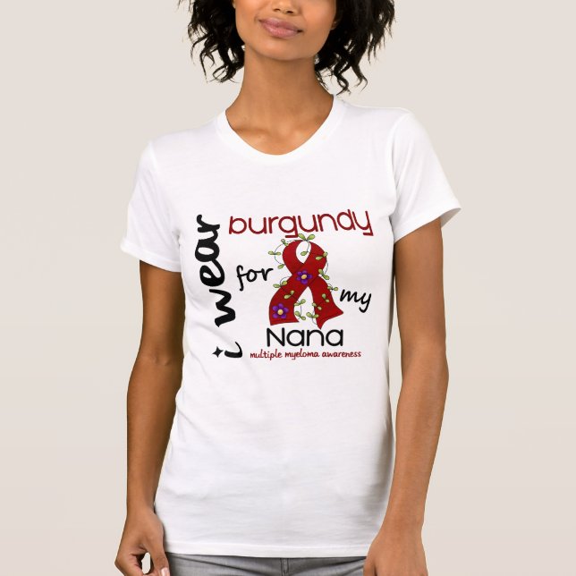 Multiple Myeloma I WEAR BURGUNDY FOR MY NANA 43 T-Shirt (Front)