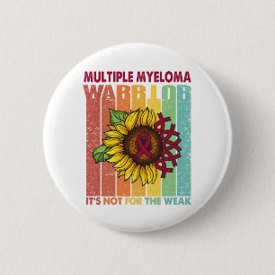 Multiple Myeloma Warrior It's Not For The Weak 6 Cm Round Badge