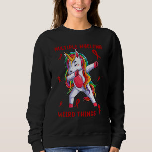 Multiple Myeloma Weird Thing Unicorn Apparel Sweatshirt