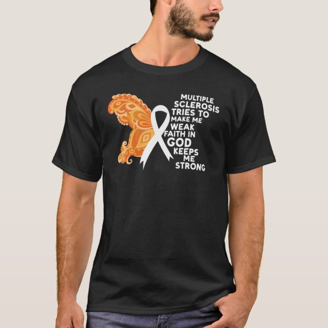 Multiple Sclerosis Awareness Faith In God Keeps Me T-Shirt (Front)