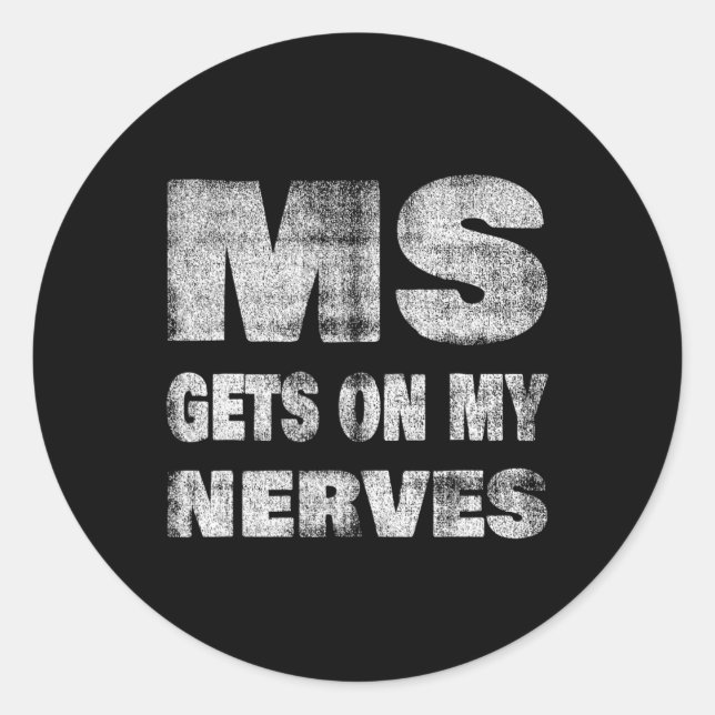 Multiple Sclerosis Awareness Gets On My Nerves  Classic Round Sticker (Front)