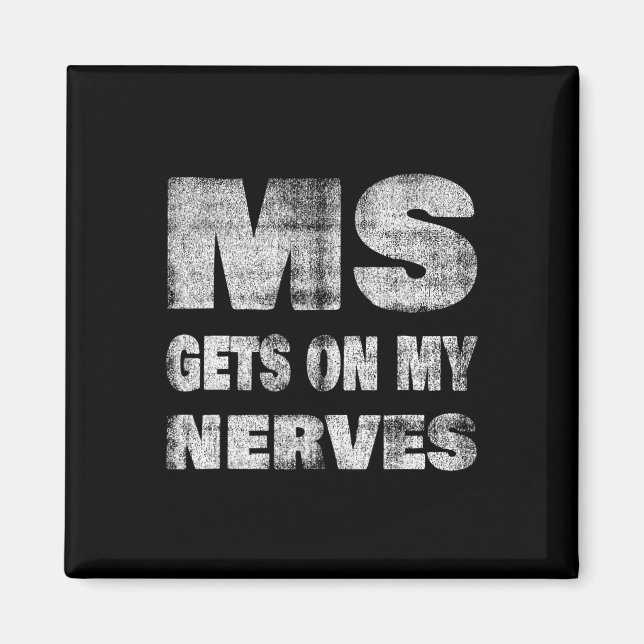 Multiple Sclerosis Awareness Gets On My Nerves  Magnet (Front)
