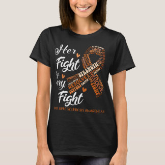 Multiple Sclerosis Awareness Her Fight is my Fight T-Shirt