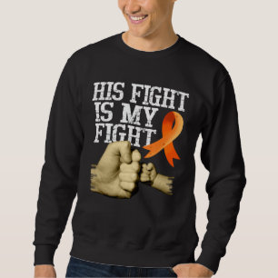 Multiple Sclerosis Awareness His Fight Is My Fight Sweatshirt