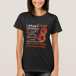 Multiple Sclerosis Awareness I Wear Orange For Mys T-Shirt
