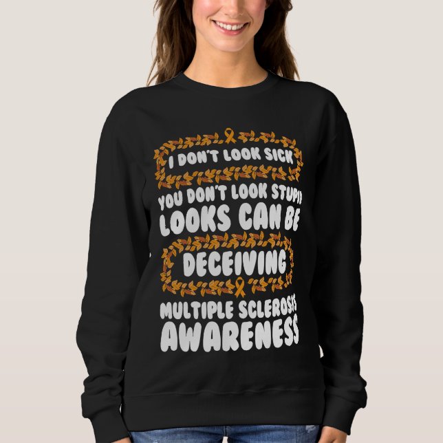 Multiple Sclerosis Awareness Looks Can Be Deceivin Sweatshirt (Front)