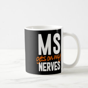 Multiple Sclerosis Awareness Ms Warrior - Ms Gets Coffee Mug