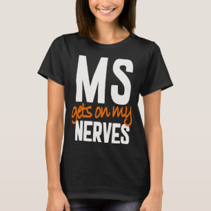 Multiple Sclerosis Awareness Ms Warrior - Ms Gets  T-Shirt