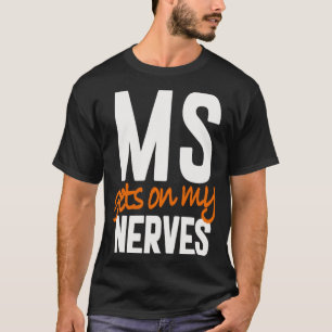 Multiple Sclerosis Awareness Ms Warrior - Ms Gets T-Shirt