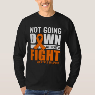 Multiple Sclerosis Awareness Orange Ribbon Not Goi T-Shirt