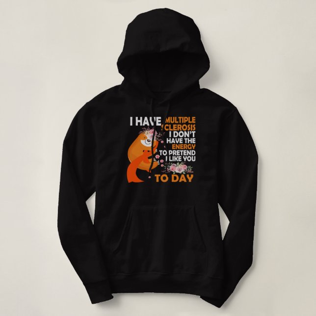 Multiple Sclerosis Awareness Today I Have Multiple Hoodie (Design Front)