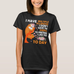 Multiple Sclerosis Awareness Today I Have Multiple T-Shirt