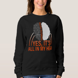 Multiple Sclerosis Awareness Yes It's All In My H Sweatshirt