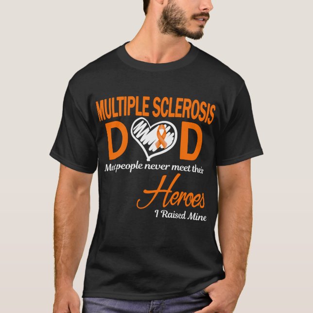Multiple Sclerosis Dad I Raised Mine T-Shirt (Front)