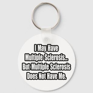 Multiple Sclerosis Does Not Have Me Key Ring
