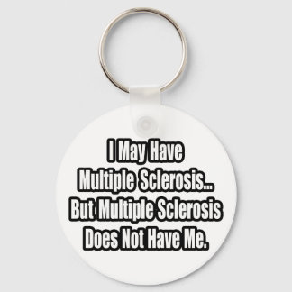 Multiple Sclerosis Does Not Have Me Key Ring