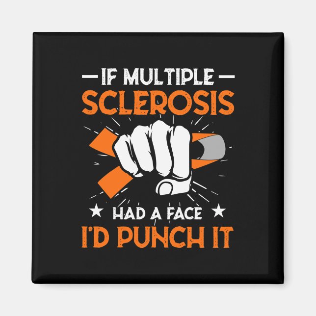 Multiple Sclerosis Had A Face I'd Punch It Scleros Magnet (Front)