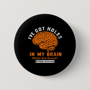 Multiple Sclerosis Ive Got Holes In My Brain, Ms A 6 Cm Round Badge