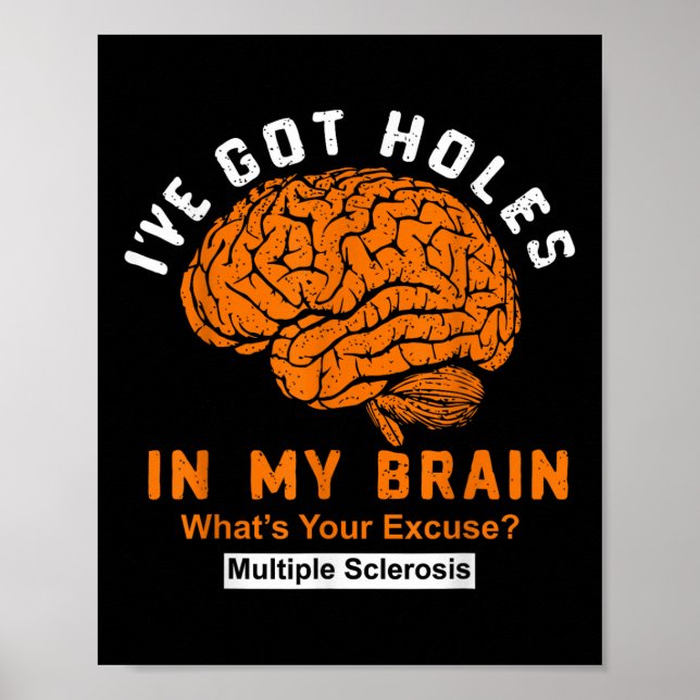 Multiple Sclerosis Ive Got Holes In My Brain, Ms A Poster (Front)