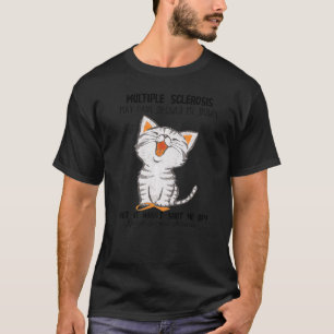 Multiple Sclerosis May Have Slowed Me Down Cat T-Shirt