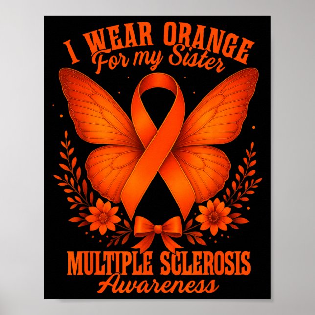 Multiple Sclerosis Ms Awareness I Wear Orange For  Poster (Front)