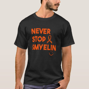 Multiple Sclerosis Never Stop Smyelin MS Awareness T-Shirt