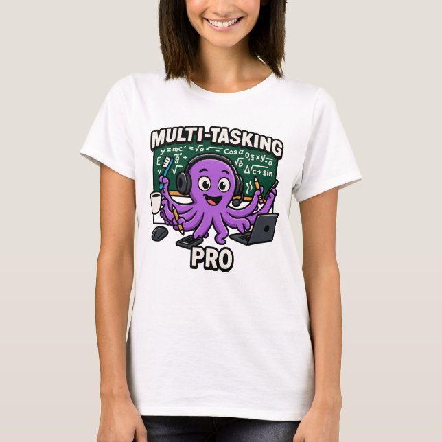 Multitasking Octopus Classroom Learner Pro T-Shirt (Front)