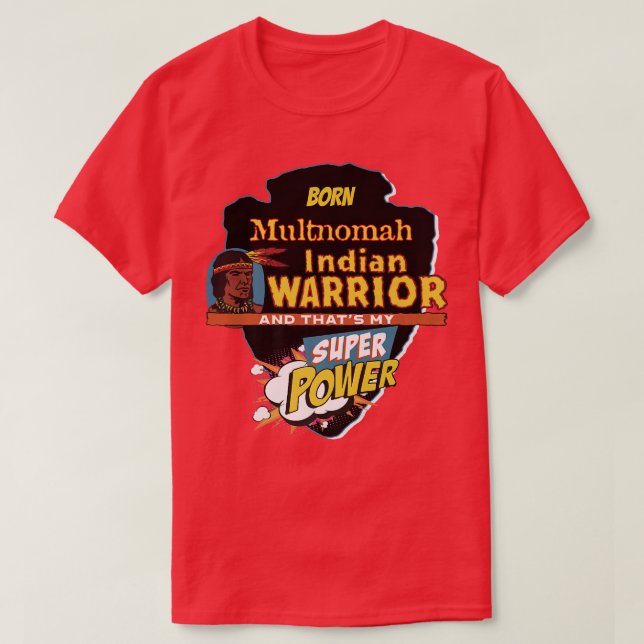 Multnomah Native American Indian Born With Super P T-Shirt (Design Front)