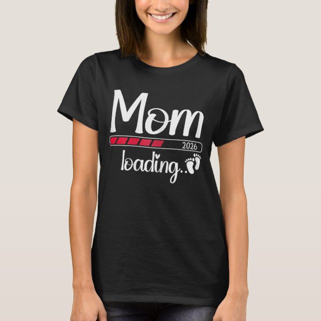 Mum 2026 Loading Soon To Be Mum 2026  T-Shirt (Front)