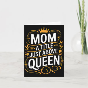 Mum a title above queen proud mum mum mother's day card
