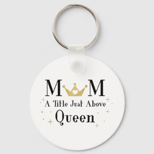 Mum A Title Just Above Queen Key Ring