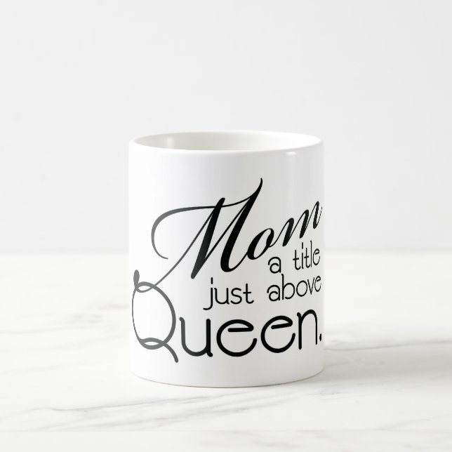 Mum, a title just above Queen - Mug (Center)