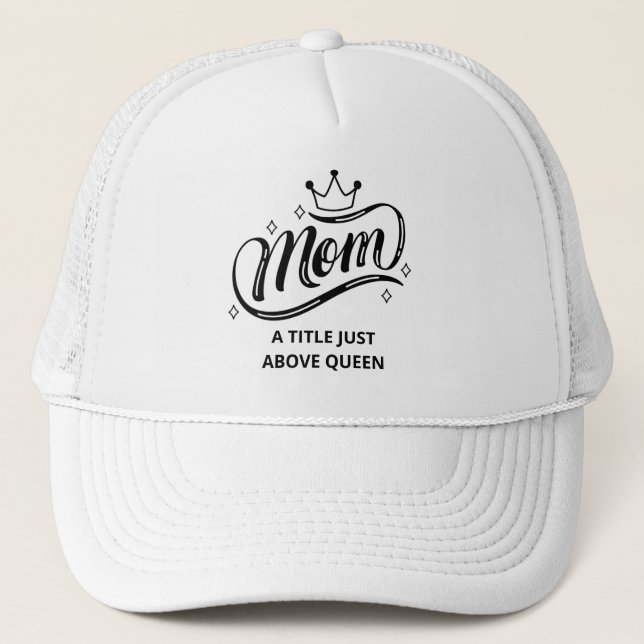 Mum A Title Just Above Queen Trucker Hat (Front)