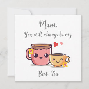 Mum Always Be My Best-Tea   Funny Pun Mother's Day Card