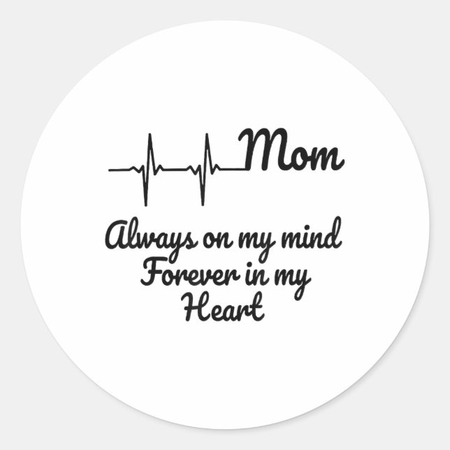 Mum Always On My Mind Forever In My Heart _1  Classic Round Sticker (Front)