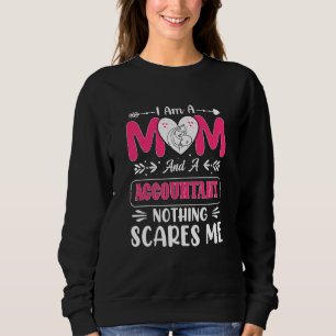 Mum And A Accountant Nothing Scares Me, Funny Sweatshirt