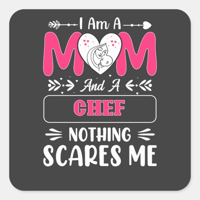Mum And A Chef Nothing Scares Me, Funny Chef Mum Square Sticker (Front)
