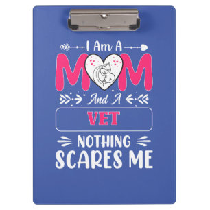 Mum And A Vet Nothing Scares Me, Funny Vet Mum Clipboard