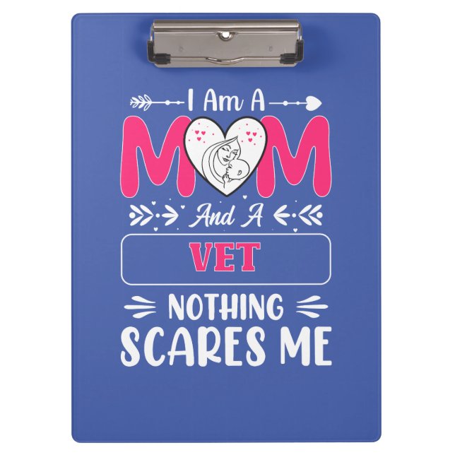 Mum And A Vet Nothing Scares Me, Funny Vet Mum Clipboard (Front)