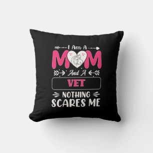 Mum And A Vet Nothing Scares Me, Funny Vet Mum Cushion