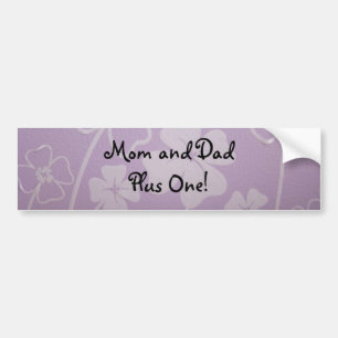 Mum and Dad Plus One! bumper stickers custom Baby