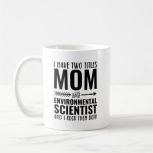 Mum And Environmental Scientist Funny Coffee Mug