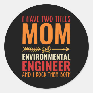 Mum And Environtal Engineer Mum Classic Round Sticker